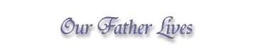 Our Father Lives